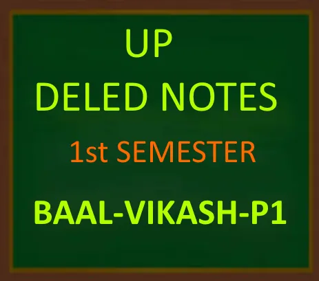 UP DELED 1 SEMESTER  Baal Vikash p1 Notes